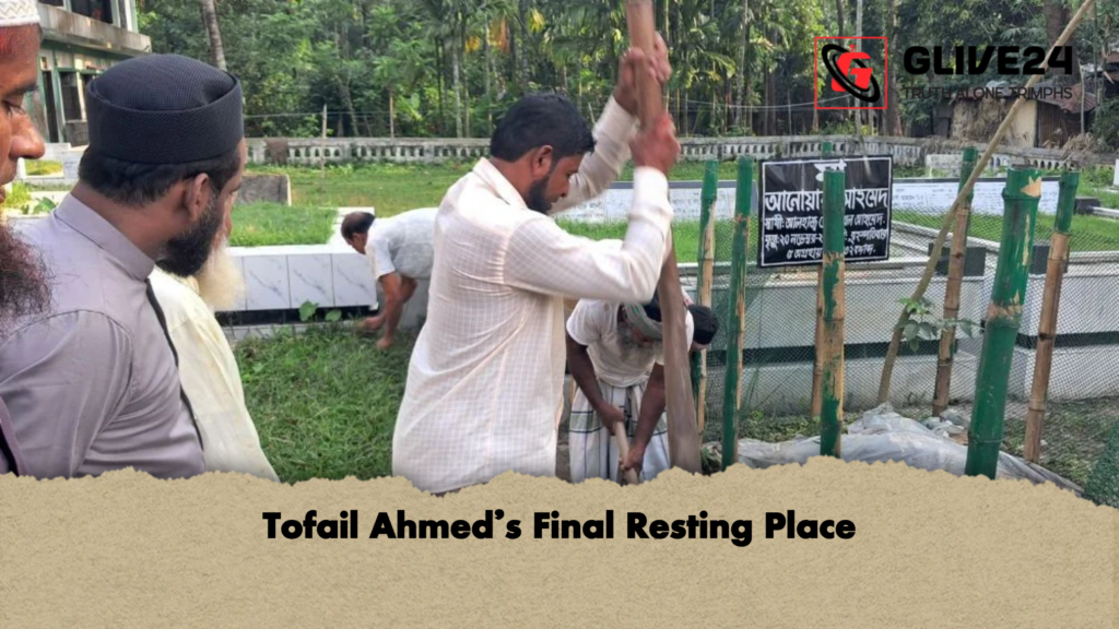 Tofail Ahmed’s Final Resting Place 2 Tofail Ahmeds Final Resting Place Tofail Ahmed’s Final Resting Place