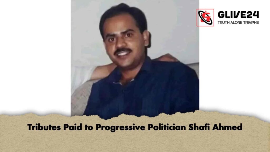 Tributes Paid to Progressive Politician Shafi Ahmed