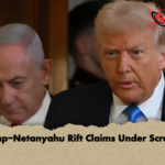Trump Netanyahu Rift Claims Under Scrutiny Trump-Netanyahu Rift Claims Under Scrutiny