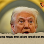Trump Urges Immediate Israel Iran Halt Trump Urges Immediate Israel Iran Halt