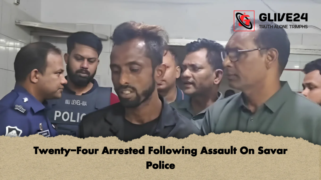 Twenty-Four Arrested Following Assault On Savar Police 2 Twenty Four Arrested Following Assault On Savar Police Twenty-Four Arrested Following Assault On Savar Police