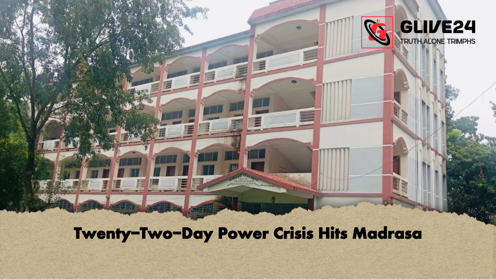 Twenty Two Day Power Crisis Hits Madrasa Twenty-Two-Day Power Crisis Hits Madrasa