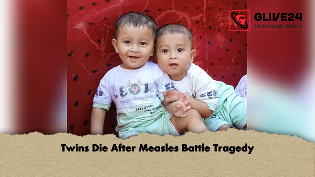 Twins Die After Measles Battle Tragedy Twins Die After Measles Battle Tragedy