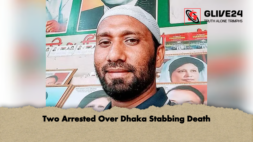 Two Arrested Over Dhaka Stabbing Death 2 Two Arrested Over Dhaka Stabbing Death Two Arrested Over Dhaka Stabbing Death