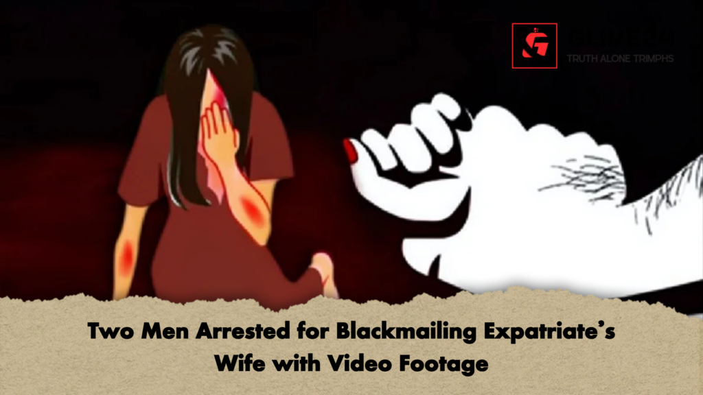 Two Men Arrested for Blackmailing Expatriate’s Wife with Video Footage 3 Two Men Arrested for Blackmailing Expatriates Wife with Video Footage Two Men Arrested for Blackmailing Expatriate’s Wife with Video Footage