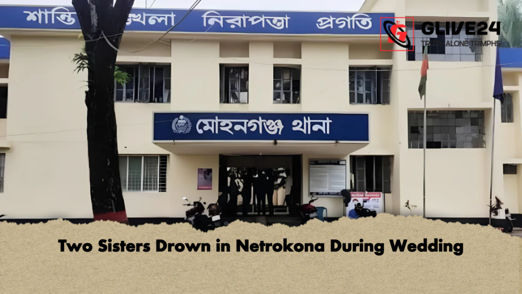 Two Sisters Drown in Netrokona During Wedding 2 Two Sisters Drown in Netrokona During Wedding