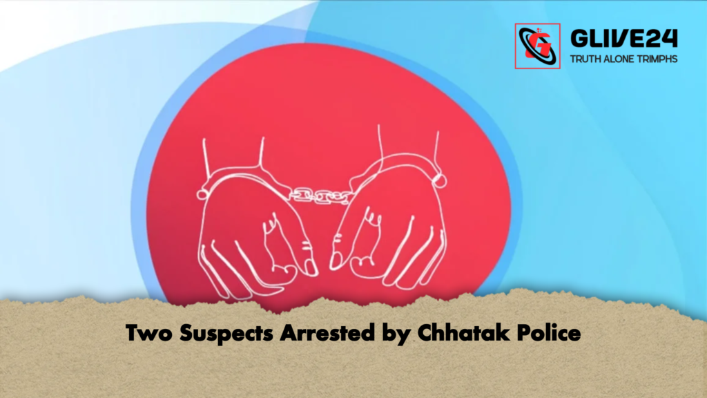 Two Suspects Arrested by Chhatak Police 3 Two Suspects Arrested by Chhatak Police Two Suspects Arrested by Chhatak Police