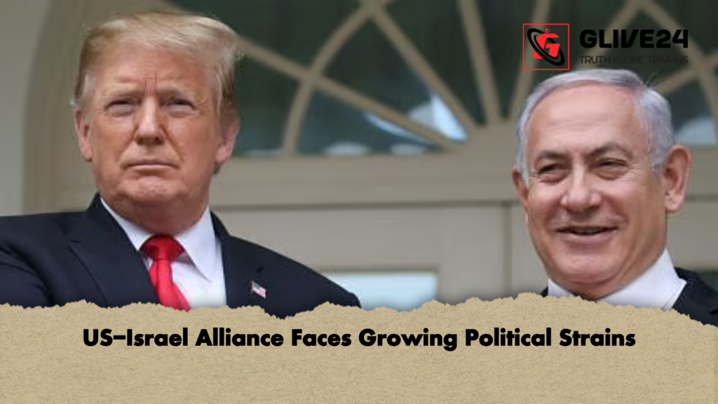 US Israel Alliance Faces Growing Political Strains US-Israel Alliance Faces Growing Political Strains