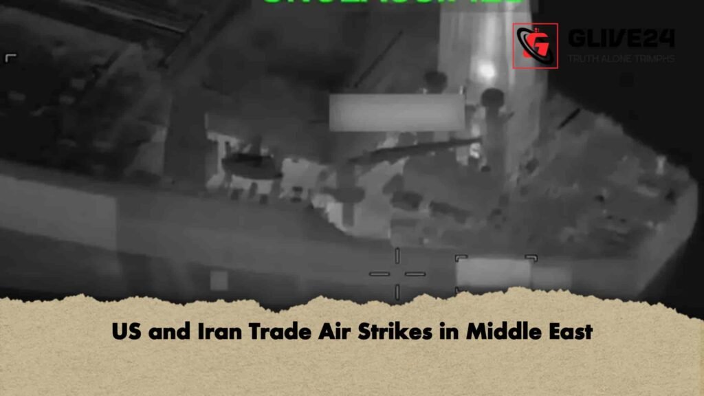 US and Iran Trade Air Strikes in Middle East