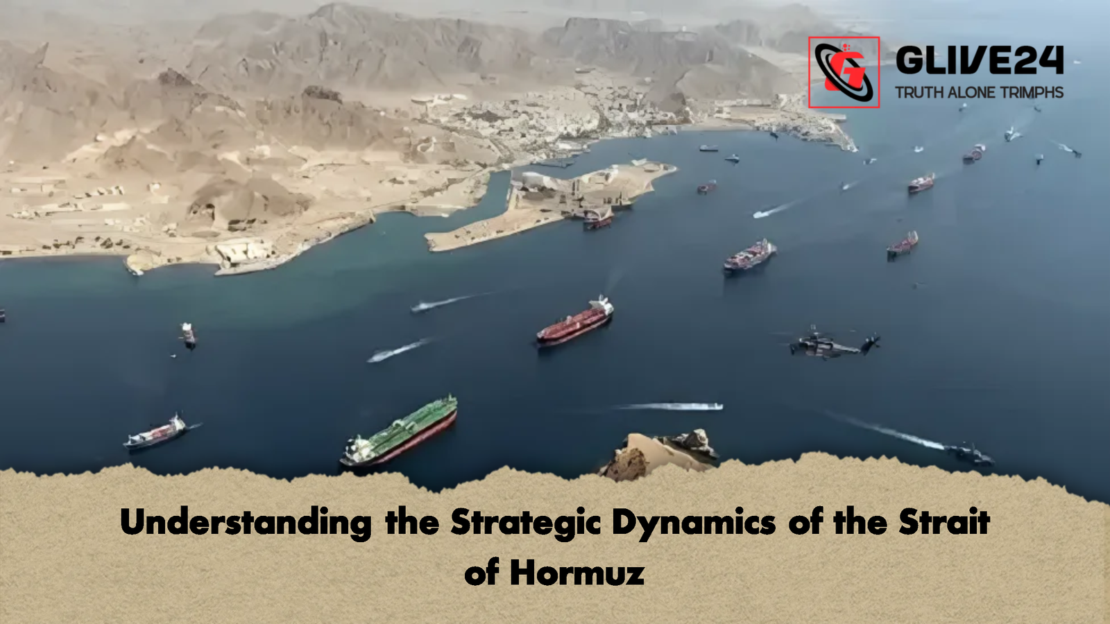 Understanding the Strategic Dynamics of the Strait of Hormuz 2 Understanding the Strategic Dynamics of the Strait of Hormuz