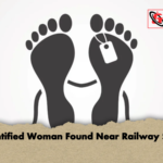 Unidentified Woman Found Near Railway Station Unidentified Woman Found Near Railway Station