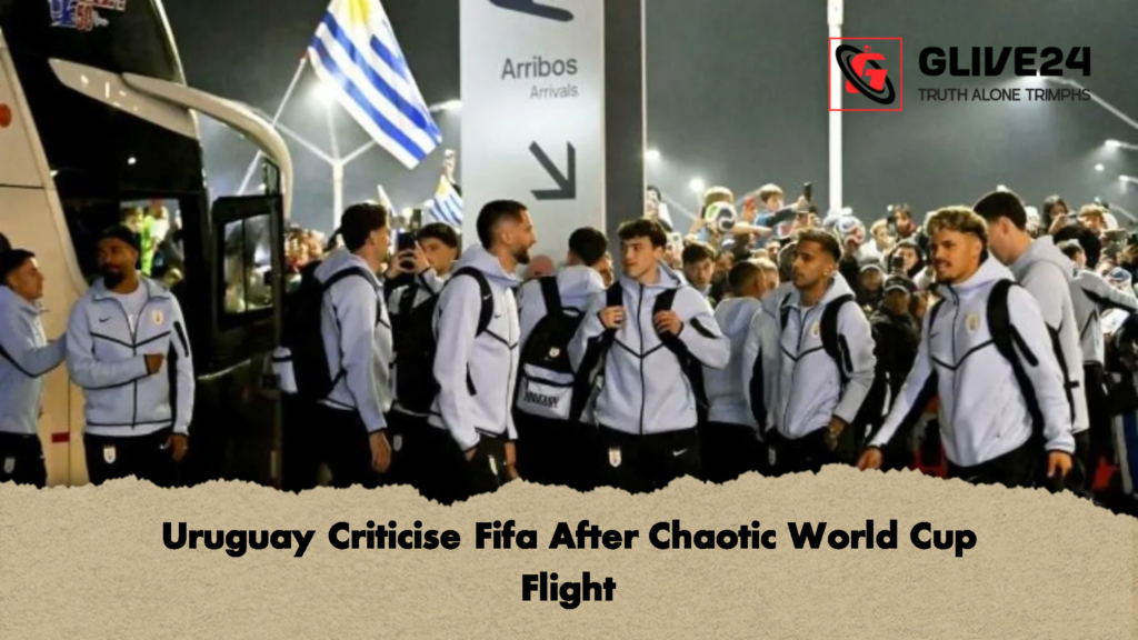 Uruguay Criticise Fifa After Chaotic World Cup Flight 1 Uruguay Criticise Fifa After Chaotic World Cup Flight 1 Uruguay Criticise Fifa After Chaotic World Cup Flight