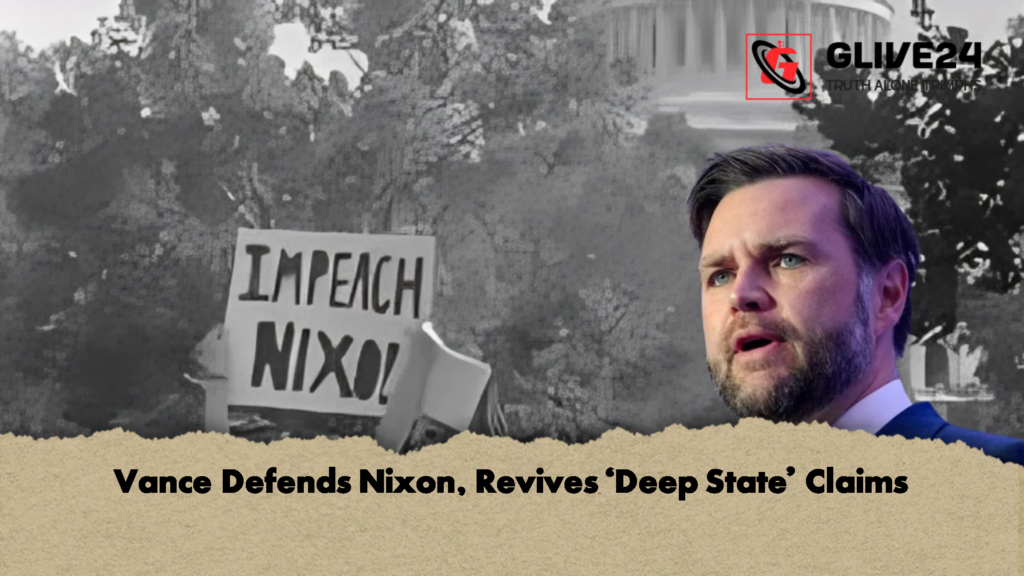 Vance Defends Nixon Revives ‘Deep State Claims 2 Vance Defends Nixon, Revives ‘Deep State’ Claims
