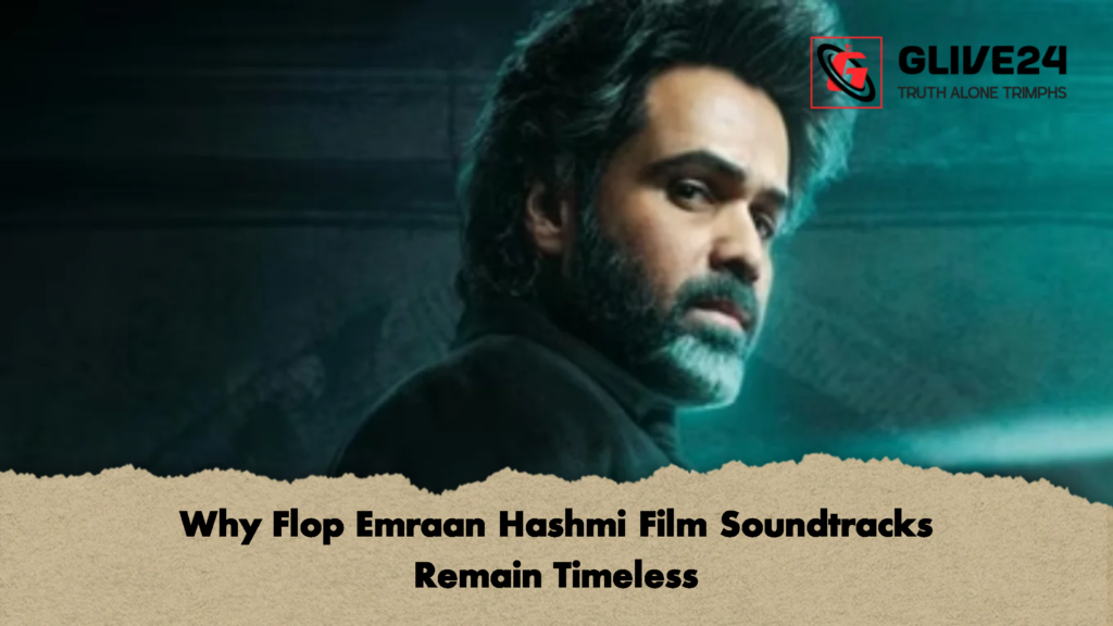 Why Flop Emraan Hashmi Film Soundtracks Remain Timeless 2 Why Flop Emraan Hashmi Film Soundtracks Remain Timeless 2 Why Flop Emraan Hashmi Film Soundtracks Remain Timeless