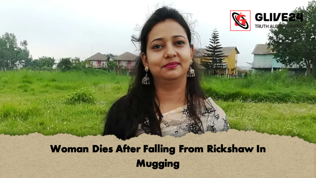 Woman Dies After Falling From Rickshaw In Mugging 1 Woman Dies After Falling From Rickshaw In Mugging 1 Woman Dies After Falling From Rickshaw In Mugging