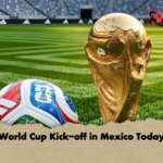 World Cup Kick off in Mexico Today World Cup Kick-off in Mexico Today