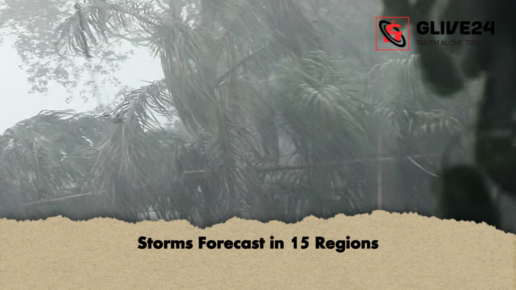 Storms Forecast in 15 Regions 3 news thumbnail 1781760507657 Storms Forecast in 15 Regions