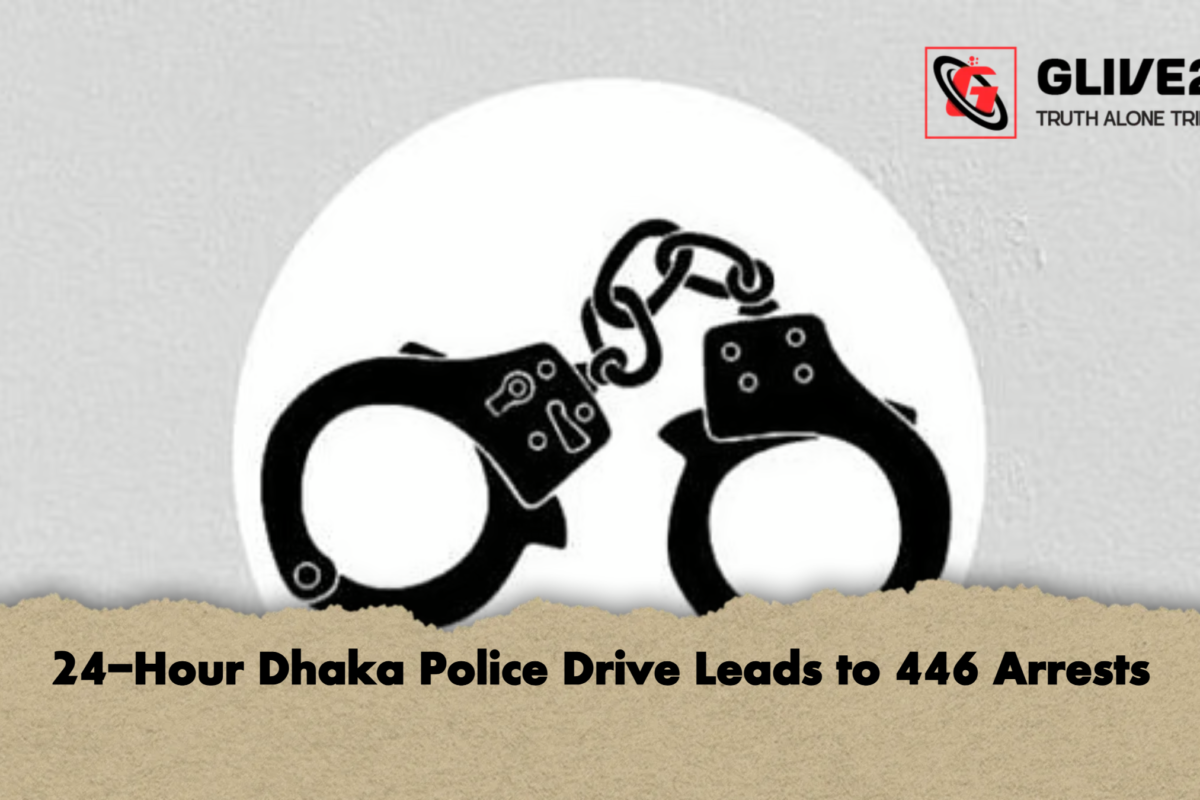 24-Hour Dhaka Police Drive Leads to 446 Arrests