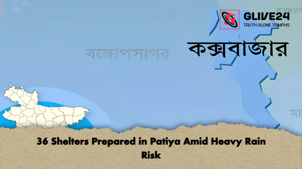 36 Shelters Prepared in Patiya Amid Heavy Rain Risk 2 36 Shelters Prepared in Patiya Amid Heavy Rain Risk