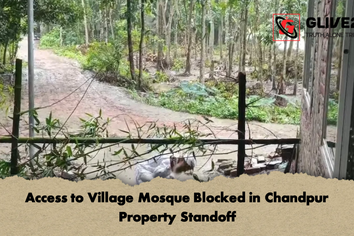 Access to Village Mosque Blocked in Chandpur Property Standoff