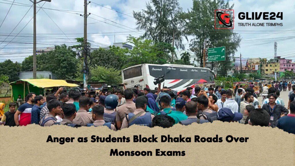 Anger as Students Block Dhaka Roads Over Monsoon Exams 1 Anger as Students Block Dhaka Roads Over Monsoon Exams