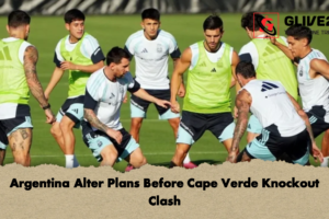 Argentina Alter Plans Before Cape Verde Knockout Clash