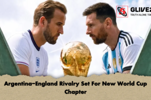 Argentina-England Rivalry Set For New World Cup Chapter