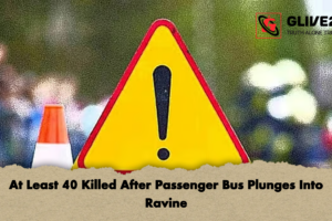 At Least 40 Killed After Passenger Bus Plunges Into Ravine