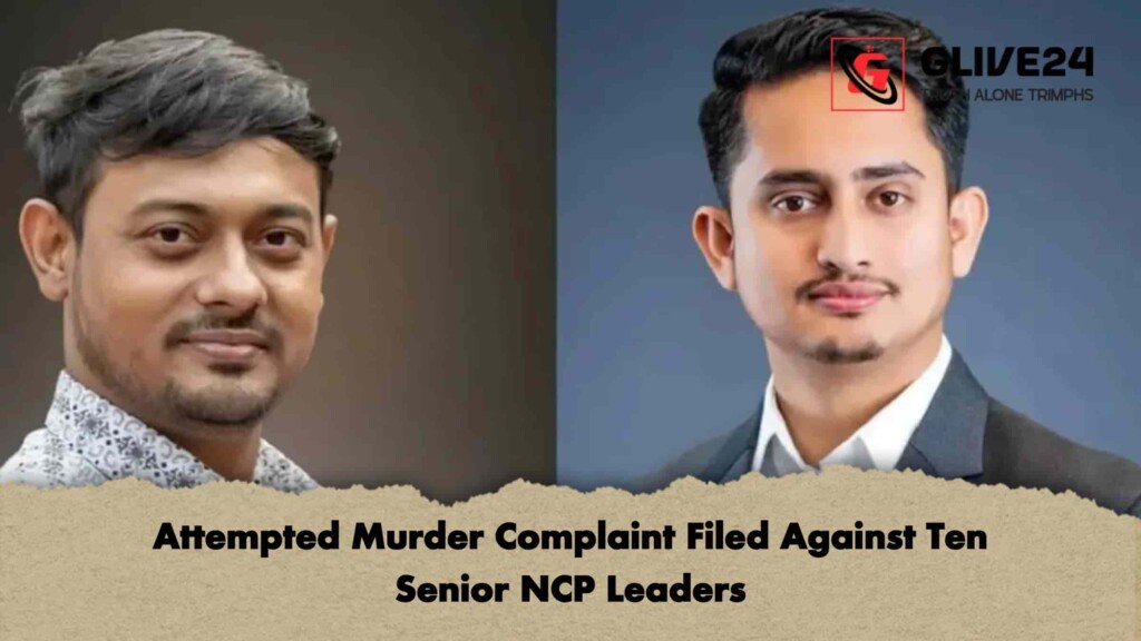 Attempted Murder Complaint Filed Against Ten Senior NCP Leaders