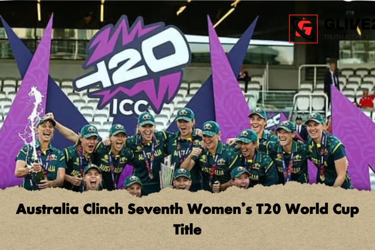 Australia Clinch Seventh Women’s T20 World Cup Title