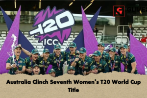 Australia Clinch Seventh Women’s T20 World Cup Title