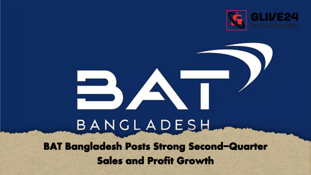 BAT Bangladesh Posts Strong Second Quarter Sales and Profit Growth BAT Bangladesh Posts Strong Second-Quarter Sales and Profit Growth