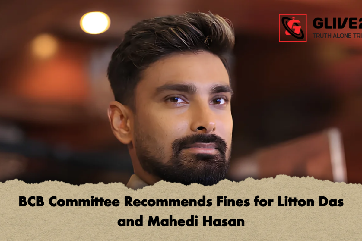 BCB Committee Recommends Fines for Litton Das and Mahedi Hasan