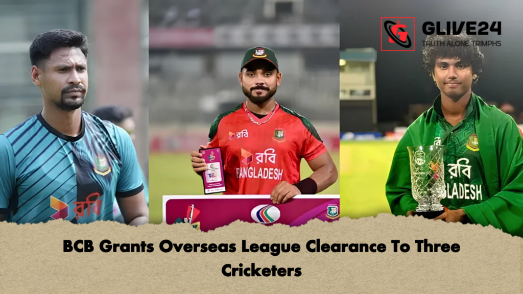 BCB Grants Overseas League Clearance To Three Cricketers 2 BCB Grants Overseas League Clearance To Three Cricketers