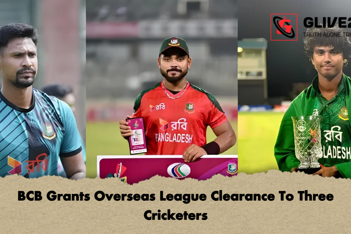 BCB Grants Overseas League Clearance To Three Cricketers