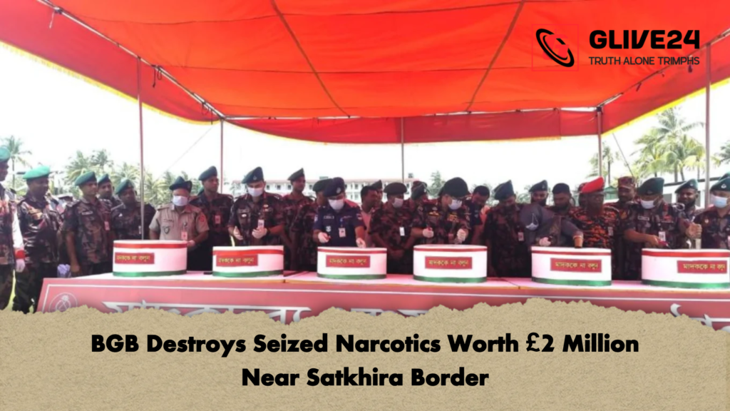 BGB Destroys Seized Narcotics Worth 2 Million Near Satkhira Border 2 BGB Destroys Seized Narcotics Worth £2 Million Near Satkhira Border