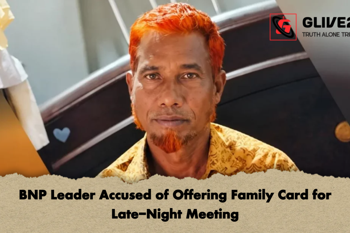 BNP Leader Accused of Offering Family Card for Late-Night Meeting