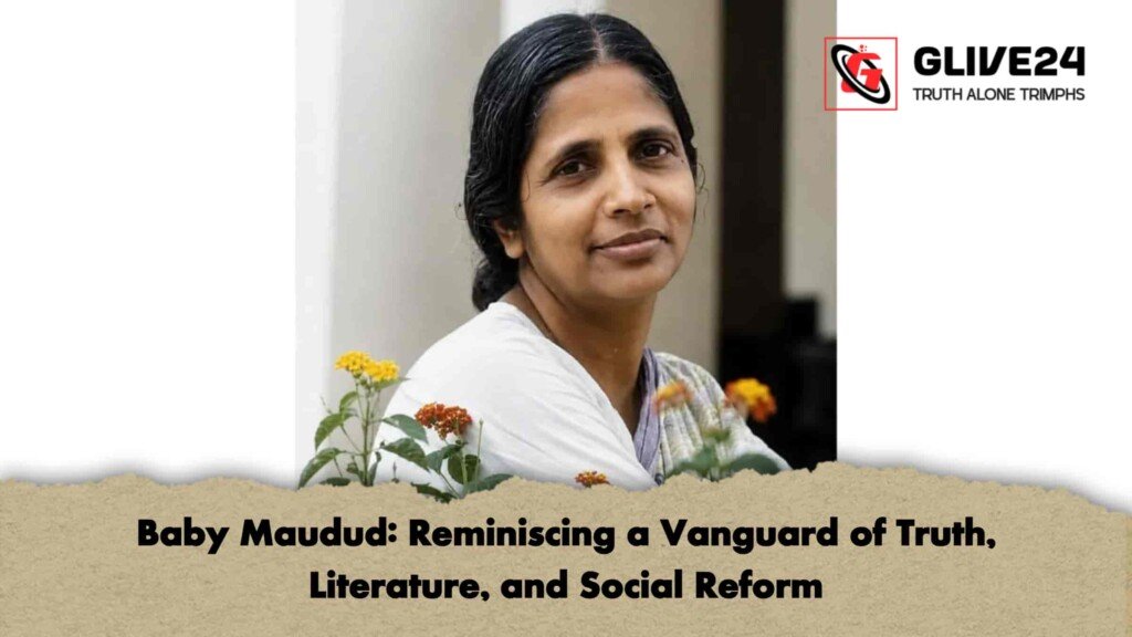 Baby Maudud Reminiscing a Vanguard of Truth, Literature, and Social Reform