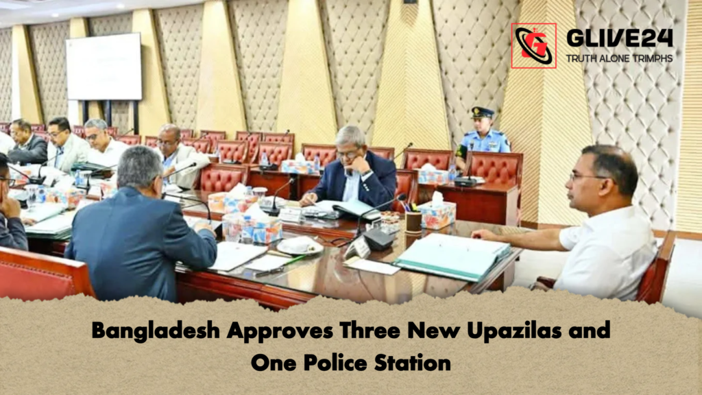 Bangladesh Approves Three New Upazilas and One Police Station 3 Bangladesh Approves Three New Upazilas and One Police Station 2 Bangladesh Approves Three New Upazilas and One Police Station