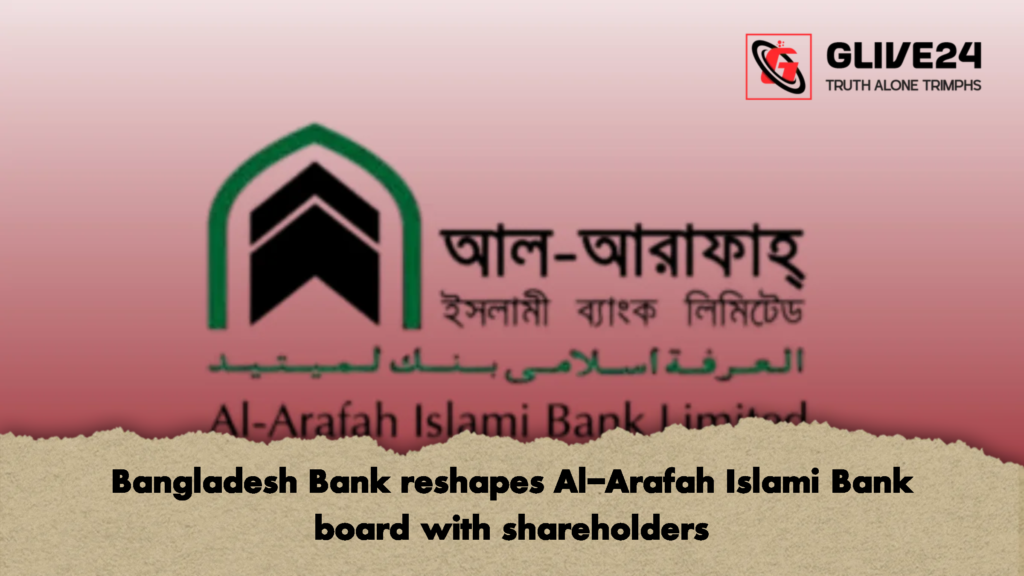 Bangladesh Bank reshapes Al Arafah Islami Bank board with shareholders 1 Bangladesh Bank reshapes Al-Arafah Islami Bank board with shareholders