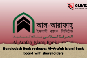 Bangladesh Bank reshapes Al-Arafah Islami Bank board with shareholders