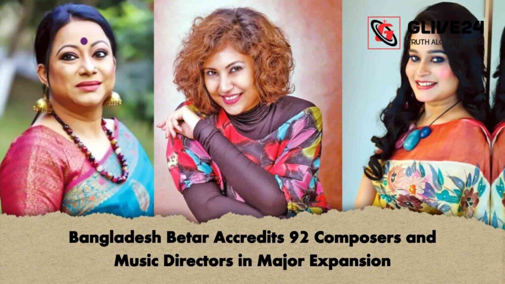 Bangladesh Betar Accredits 92 Composers and Music Directors in Major Expansion