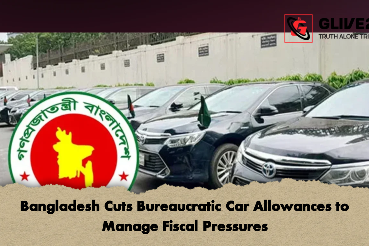 Bangladesh Cuts Bureaucratic Car Allowances to Manage Fiscal Pressures