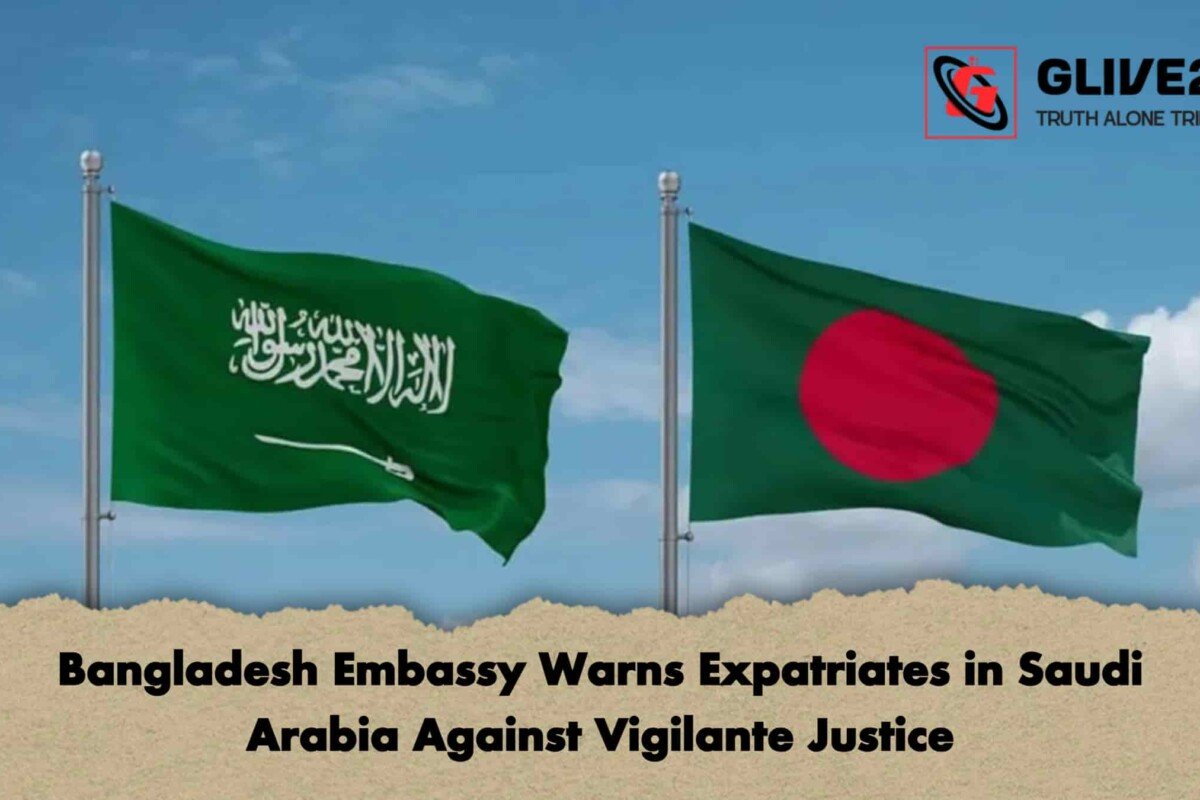 Bangladesh Embassy Warns Expatriates in Saudi Arabia Against Vigilante Justice