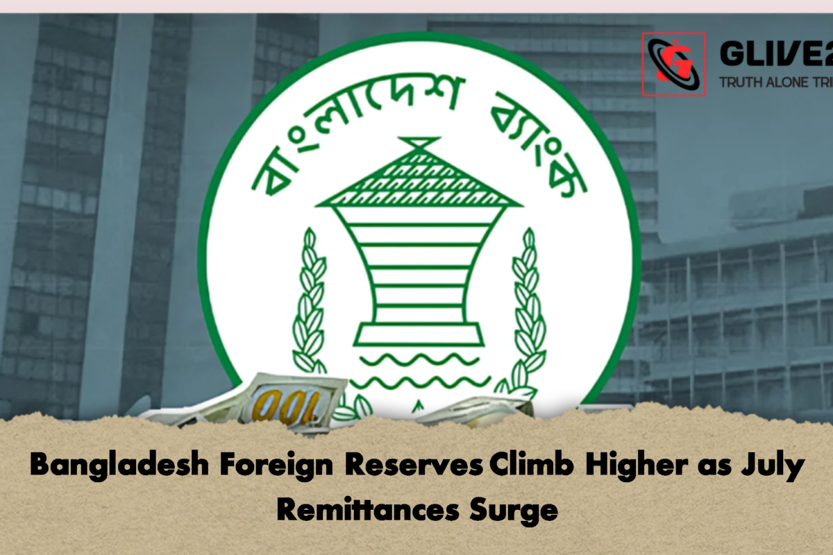 Bangladesh Foreign Reserves Climb Higher as July Remittances Surge