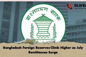 Bangladesh Foreign Reserves Climb Higher as July Remittances Surge