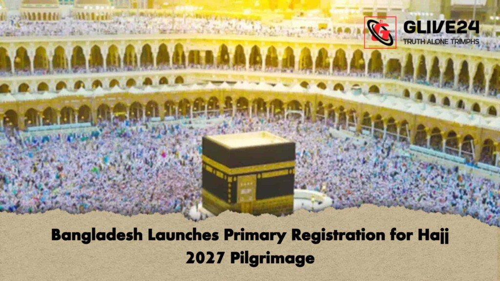 Bangladesh Launches Primary Registration for Hajj 2027 Pilgrimage
