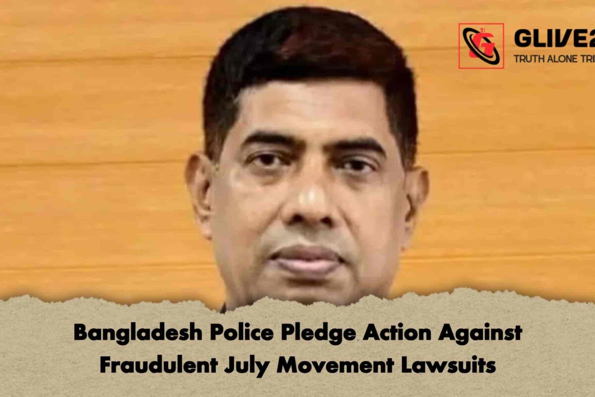 Bangladesh Police Pledge Action Against Fraudulent July Movement Lawsuits
