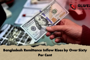 Bangladesh Remittance Inflow Rises by Over Sixty Per Cent