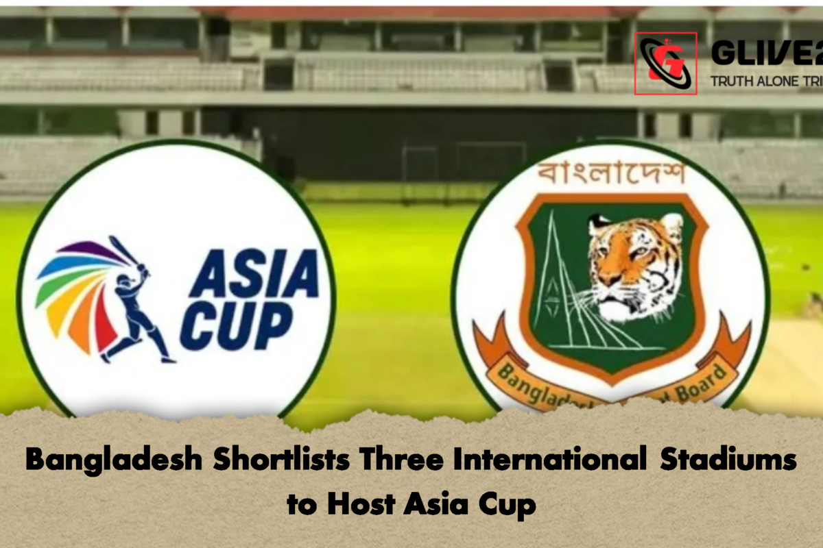 Bangladesh Shortlists Three International Stadiums to Host Asia Cup